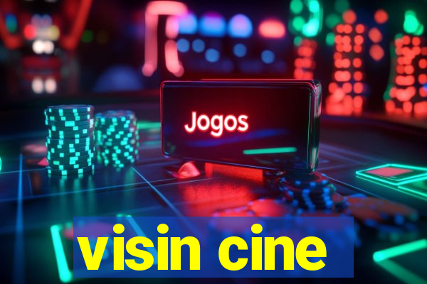 visin cine